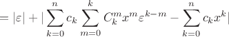 $$=|\varepsilon |+|\sum\limits _{k=0}^nc_k\sum\limits _{m=0}^kC_k^mx^m\varepsilon ^{k-m}- \sum\limits _{k=0}^nc_kx^k  |$$