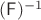 $(\mathsf F)^{-1}$