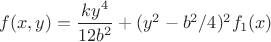 $f(x,y)=\dfrac{ky^4}{12b^2}+(y^2-b^2/4)^2f_1(x)$