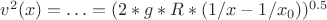 $v^2(x)=\ldots=(2*g*R*(1/x-1/x_0))^{0.5}$