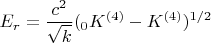 $$E_r=\frac{c^2}{\sqrt k}(_0 K^{(4)}- K^{(4)})^{1/2}$$