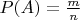 $ P(A) = \frac m  n $