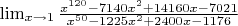 $\lim _{x\rightarrow 1}\frac{x^{120}-7140x^2+14160x-7021}{x^{50}-1225x^2+2400x-1176}$