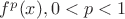 $f^p(x),0<p<1$