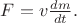 $F=v\tfrac{dm}{dt}.$