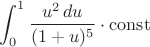 $\displaystyle\int_0^1{u^2\,du\over(1+u)^5}\cdot\mathrm{const}$