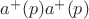 $a^+(p)a^+(p)$