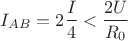 $$I_{AB}=2\frac{I}{4}< \frac{2U}{R_0}$$ $$I_{AB}=2\frac{I}{4}< \frac{2U}{R_0}$$