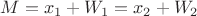$M=x_1+W_1=x_2+W_2$