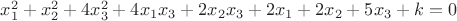 $x_1^2+x_2^2+4x_3^2+4x_1x_3+2x_2x_3+2x_1+2x_2+5x_3+k=0$