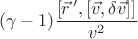 $$(\gamma-1)\frac{[\vec{r}\,',[\vec{v},\delta\vec{v}]]}{v^2}$$