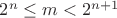 $2^n\leq m<2^{n+1}$
