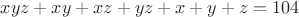 $xyz+xy+xz+yz+x+y+z=104$