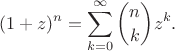 $$
(1+z)^n = \sum_{k=0}^{\infty}\binom{n}{k}z^k.
$$