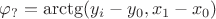 $\varphi_?=\arctg(y_i-y_0,x_1-x_0)$