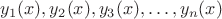 $y_1(x),y_2(x),y_3(x),&hellip;,y_n(x)$