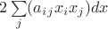 $2\sum\limits_{j}(a_i_jx_ix_j)dx$