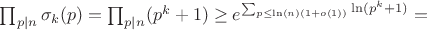 $\prod_{p|n} \sigma_k(p)= \prod_{p|n} (p^k+1) \geq e^{\sum_{p \leq \ln(n)(1+o(1))}{\ln(p^k+1)}}=$