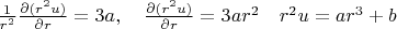$ \frac{1}{r^2} \frac{\partial (r^2 u)}{\partial r} =3a , \quad
\frac{\partial (r^2 u)}{\partial r} =3a r^2 \quad r^2 u =a r^3 +b $