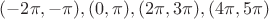 $(-2\pi,-\pi),(0,\pi),(2\pi,3\pi),(4\pi,5\pi)$
