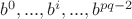 $b^0,...,b^i,...,b^{pq-2}$