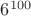 $6^{100}$