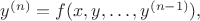 $y^{(n)}=f(x,y,\ldots,y^{(n-1)}),$ $y^{(n)}=f(x,y,\ldots,y^{(n-1)}),$