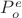 $P^e_o$ $P^e_o$