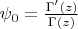$\[{\psi _0} = \frac{{\Gamma '(z)}}{{\Gamma (z)}}\]$