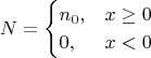 $$N=
\begin{cases}
n_0, & x \ge 0\\
0, & x<0\\
\end{cases}$$