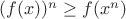 $(f(x))^n \ge f(x^n)$