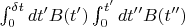 $\int_{0}^{\delta  t}dt'B(t')\int_0^{t'}dt''B(t'')$