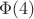 $\Phi(4)$