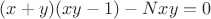 $(x+y)(xy-1)-Nxy=0$