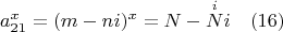 $$a_{21}^x=(m-ni)^x=N-\overset{i}{N}i \quad (16)$$
