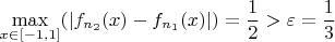 $$\max_{x \in [-1,1]}(|f_{n_2}(x)-f_{n_1}(x)|)=\frac{1}{2}>\varepsilon=\frac{1}{3}$$