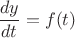 $\dfrac{dy}{dt}=f(t)$