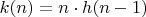 $k(n) = n\cdot h(n-1)$