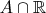 $A \cap \mathbb{R}$