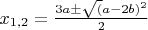 $x_{1,2}=\frac{3a\pm \sqrt(a-2b)^2}{2}$