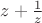 $z+{1\over z}$