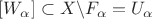 $\[
[W_\alpha  ] \subset X\backslash F_\alpha   = U_\alpha  
\]$