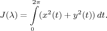 $$
J(\lambda) = \int \limits_0^{2\pi}(x^2(t) + y^2(t))\, dt.
$$