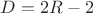 $D=2R-2$