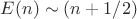 $E(n)\sim(n+1/2)$