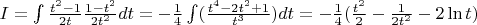 $I=\int \frac{t^2-1}{2t}\frac{1-t^2}{2t^2}dt=
-\frac{1}{4}\int (\frac{t^4-2t^2+1}{t^3})dt=
-\frac{1}{4}(\frac{t^2}{2}-\frac{1}{2t^2}-2\ln t)$