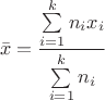 $$\bar x=\frac {\sum\limits_{i=1}^kn_ix_i}{\sum\limits_{i=1}^kn_i}$$
