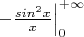 $\left.-\frac{sin^2x}{x}\right|_{0}^{+\infty}$