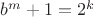 $b^m+1=2^k$