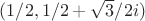 $(1/2, 1/2+\sqrt {3}/2i)$